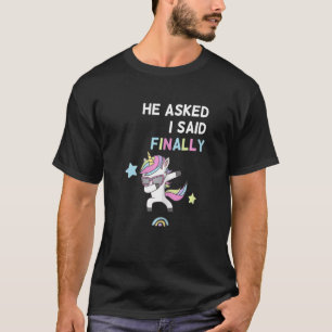 Dames Hij Vroeg Ik Zei Eindelijk Dames Verlovings T-shirt