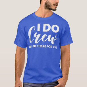 Dames I Do Crew Zal Er Voor Jou Zijn Trouw Bruid T-shirt