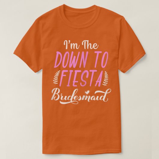 Dames Ik Ben De Down To Fiesta Bachelorette-feest T-shirt (Design voorkant)