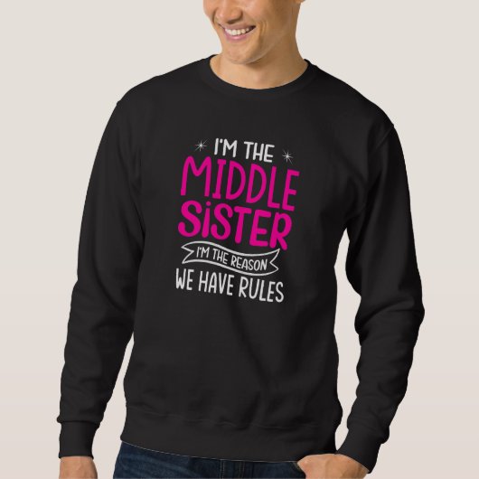 Dames Ik ben de middelste zus ik ben de reden dat Trui (Voorkant)