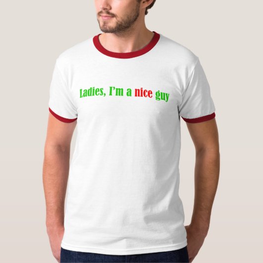 Dames, ik ben een aardige vent t-shirt (Voorkant)