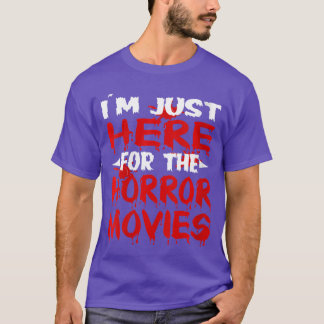 Dames Ik ben hier alleen voor de horrorfilms horro T-shirt