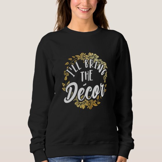 Dames Ik Breng De Décor Bachelorette Feest Gro Trui (Voorkant)