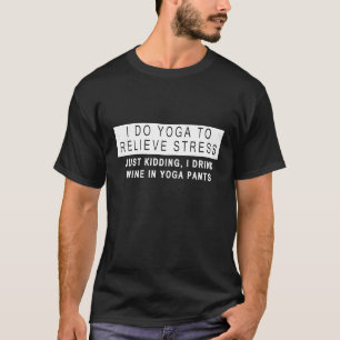 Dames Ik Drink Wijn In Yoga Broeken T-shirt
