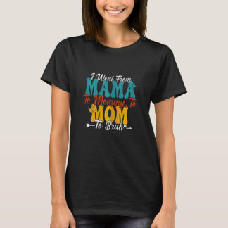 Dames Ik ging van Mama naar Mammie naar Moeder na T-shirt