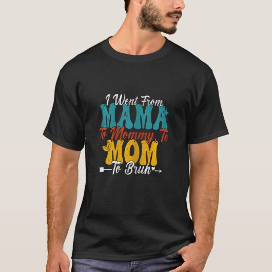 Dames Ik ging van Mama naar Moedertje naar Moeder T-shirt (Voorkant)