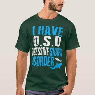 Dames Ik heb obsessieve haaienstoornis grappige oc T-shirt