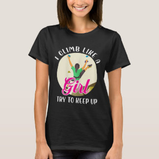 Dames Ik Klim Als Een Meisje Probeer Bij Te Blijve T-shirt