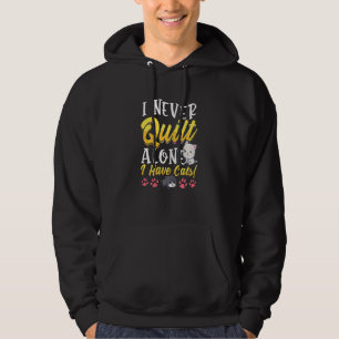 Dames Ik Quilt Nooit Alleen Ik Heb Katten Naaiers Hoodie