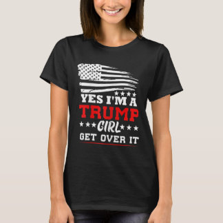 Dames Ja Ik Ben Een Trump Meisje Kom Er Overheen - T-shirt