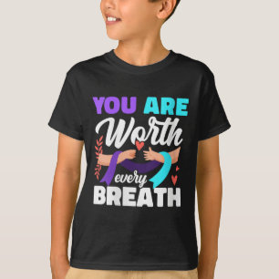 Dames Je Bent Elke Adem Waard Depressie Bewust T-shirt