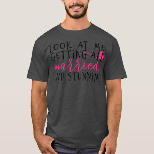 Dames Kijk naar me terwijl ik ga TROUWEN & verbazi T-shirt