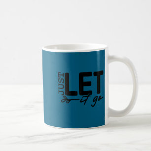 Dames laat het gewoon los positieve quote inspirer koffiemok
