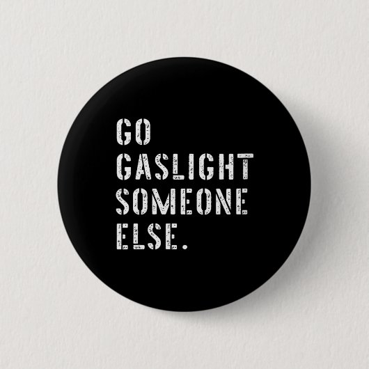 Dames laten iemand anders gaslighten Funny Sarcasm Ronde Button 5,7 Cm (Voorkant)