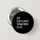Dames laten iemand anders gaslighten Funny Sarcasm Ronde Button 5,7 Cm (Voorkant /achterkant)