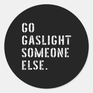 Dames laten iemand anders gaslighten Funny Sarcasm Ronde Sticker