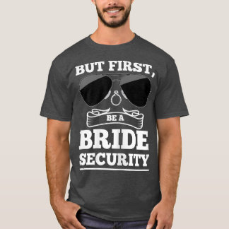 Dames Maar eerst, wees een bruid veiligheid bruide T-shirt