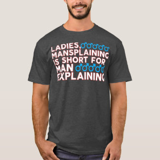 Dames mansplaining is kort voor Man. T-shirt