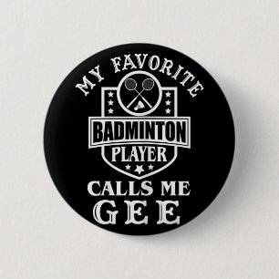 Dames Mijn favoriete badmintonspeler noemt me Gee  Ronde Button 5,7 Cm