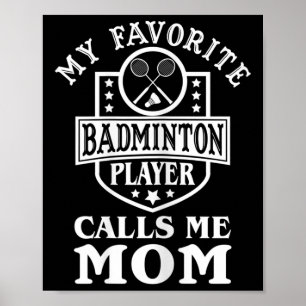 Dames Mijn favoriete badmintonspeler noemt me moed Poster
