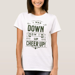 DAMES NU STA IK OP CHEER UP T-SHIRT