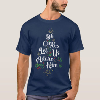 Dames Oh Kom Laat Ons Hem Aanbidden Jezus Familie  T-shirt