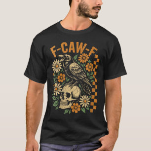 Dames Retro Zwarte Kraai F-caw-f Zwarte Vogel Sche T-shirt
