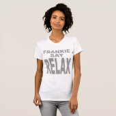 Dames Slim Fit Frank Say Relax Tshirt (Voorkant volledig)