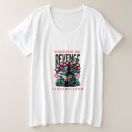 DAMES SUCCESS REVENGE LESSONS LEARN PLUS SIZE T GROTE MAAT T-SHIRT