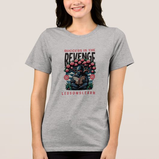 DAMES SUCCESS REVENGE LESSONS LEARN TEE Tri-Blend SHIRT (Voorkant)