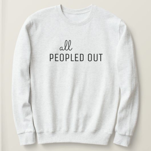 Dames sweatshirt 'All Peopled Out' (Design voorkant)