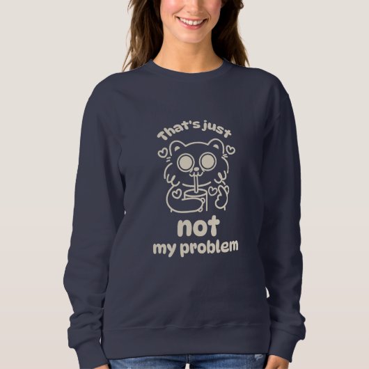 Dames sweatshirts - Dat is gewoon niet mijn proble Trui (Voorkant)