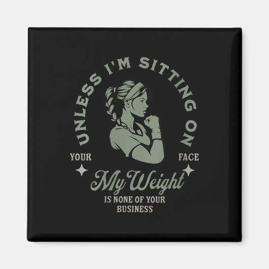 Dames Tenzij Ik Op Je Gezicht Zit Is Mijn Gewicht& Magneet (Voorkant)