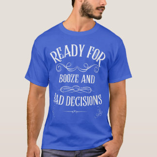 Dames Terug naar de Bar Drank en Slechte Beslissin T-shirt