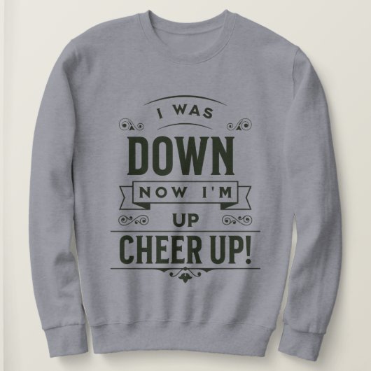 DAMES TRUI 'NOW I'M UP CHEER UP' (Design voorkant)