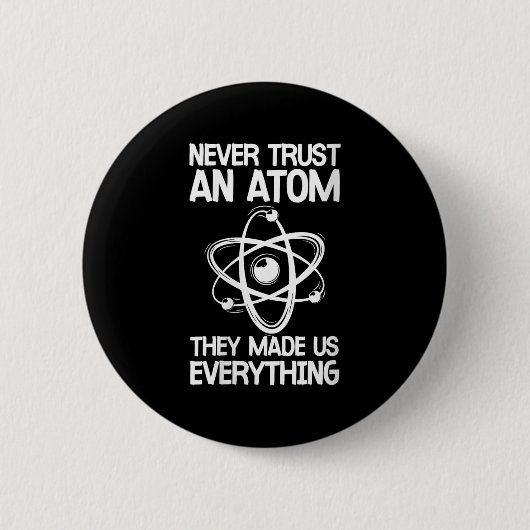 Dames Vertrouwen Een Atoom Nooit Funny Wetenschap Ronde Button 5,7 Cm (Voorkant)