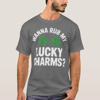 Dames Wilt Mijn Lucky Charms Wrijven Volwassene St T-shirt