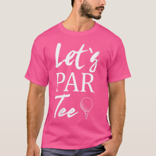 Damesgolfbal en Tee Golfen Laten We Par Tee T-shirt