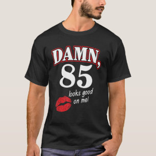 Damm 85 ziet er goed uit op mijn 85e verjaardag t-shirt