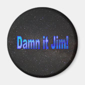 Dammit Jim. 1 magneet (Voorkant)