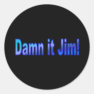Dammit Jim. 1 STICKER