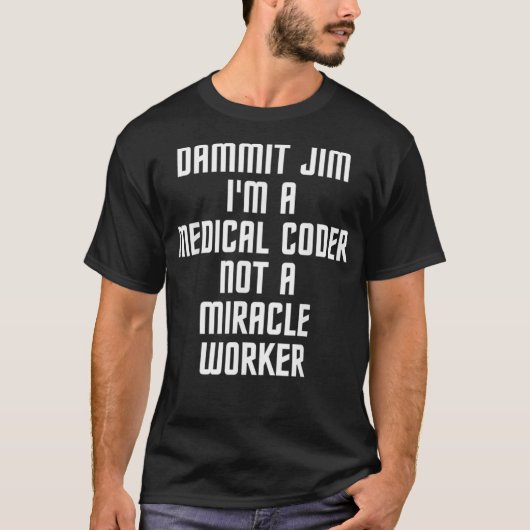 Dammit Jim Im A Medical Coder Job Title  T-shirt (Voorkant)