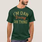 DAN DOING DAN THINGS Funny Saying Gift Tee T-shirt (Voorkant)