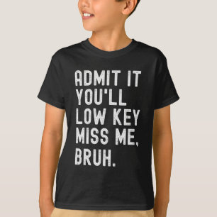 Dan mis je me Lage Sleutel Bruh Grappige Bruh Lera T-shirt