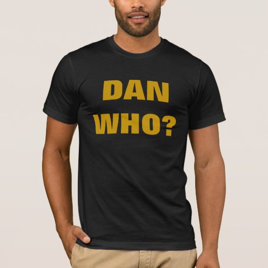 DAN WHO? T-SHIRT (Voorkant)