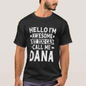 Dana Funny Man Hallo Geweldige Voornaam T-shirt (Voorkant)