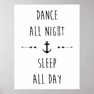 Dance all night , sleep all day poster