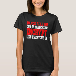 Dance als niemand kijkt naar codering zoals iedere t-shirt