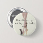 Dance als niemand kijkt ronde button 5,7 cm (Voorkant /achterkant)