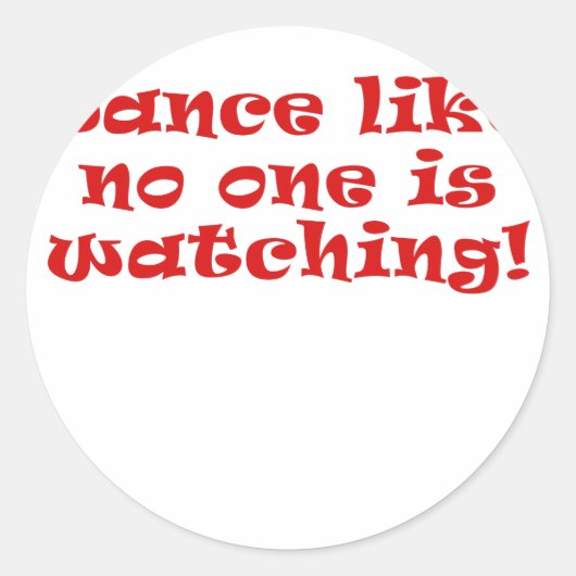 Dance als niemand kijkt. ronde sticker (Voorkant)